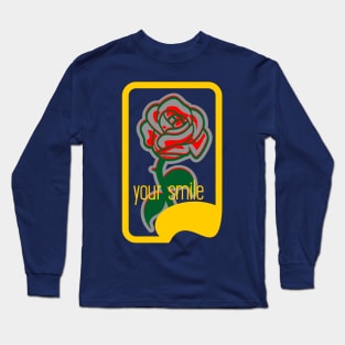 your smile rose Long Sleeve T-Shirt